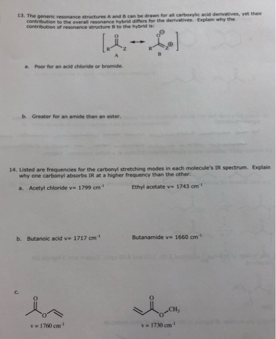 13. The generic resonance structures A and B can be drawn for all carboxylic acid derivatives, yet their contribution to the