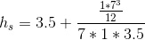 h_s=3.5+\frac{\frac{1*7^3}{12}}{7*1*3.5}