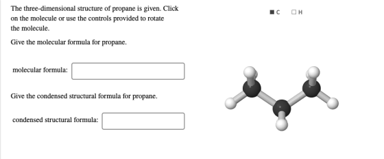 ICOH The three-dimensional structure of propane is given. Click on the molecule or use the controls provided to rotate the mo