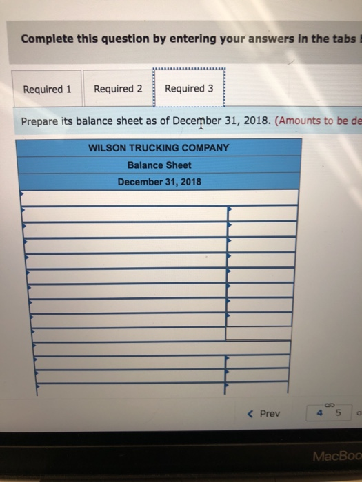 Complete this question by entering your answers in the tabs Required 1 Required 2 Required 3 Prepare its balance sheet as of
