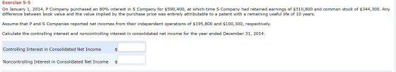 Exercise 5-5 On January 1, 2014, P Company purchased an 80% interest in s Company for $590,400, at which time S Company had r