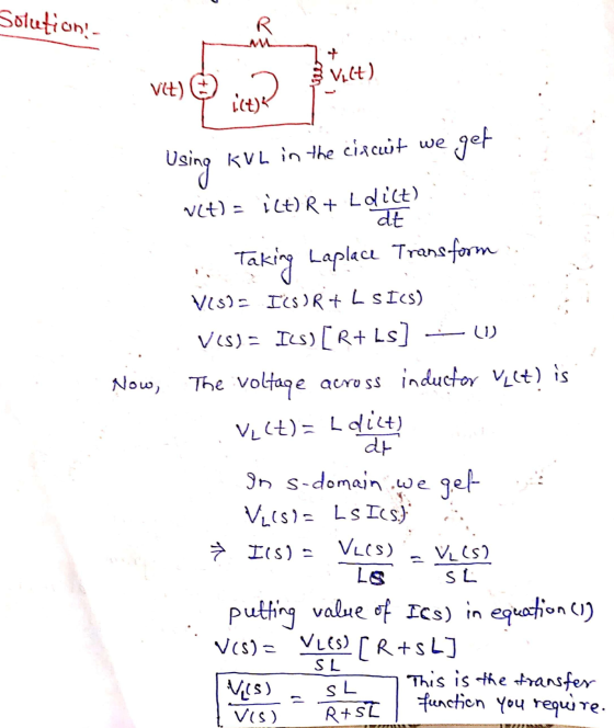 Solution - R Vit) in ques get Using KVL in the chacuit we Vit) - iLt) R+ Ldict) dt Laplace Transform Now, Taking VIS) ICs) R+