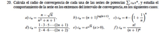 20. Calcula el radio de convergencia de cada una de las series de potenciasx. y estudia el comportamiento de la serie en los