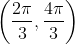 \left ( \frac{2\pi}{3},\frac{4\pi}{3} \right )
