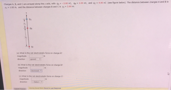 Charges A, B, and Care arrayed along they axis, with 4A = -3.90 nC, 98 - 3.00 nC, and qc = 4,90 nC (see figure below). The di