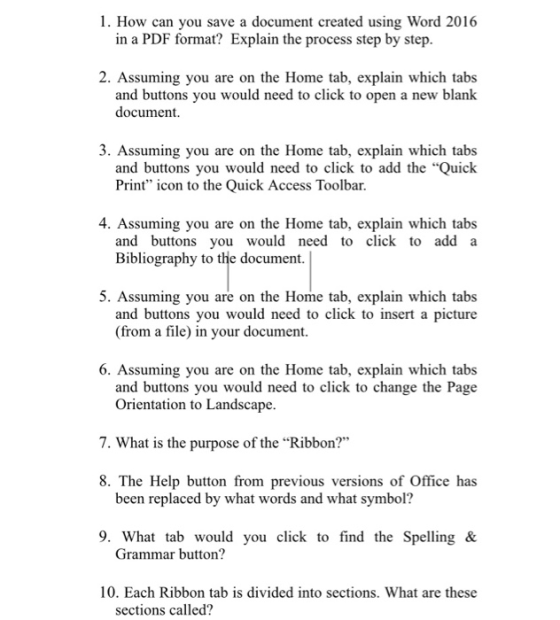 1. How can you save a document created using Word 2016 in a PDF format? Explain the process step by step 2. Assuming you are