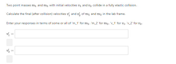 Two point masses mu and my with initial velocities vi and vu collide in a fully elastic collision. Calculate the final (after
