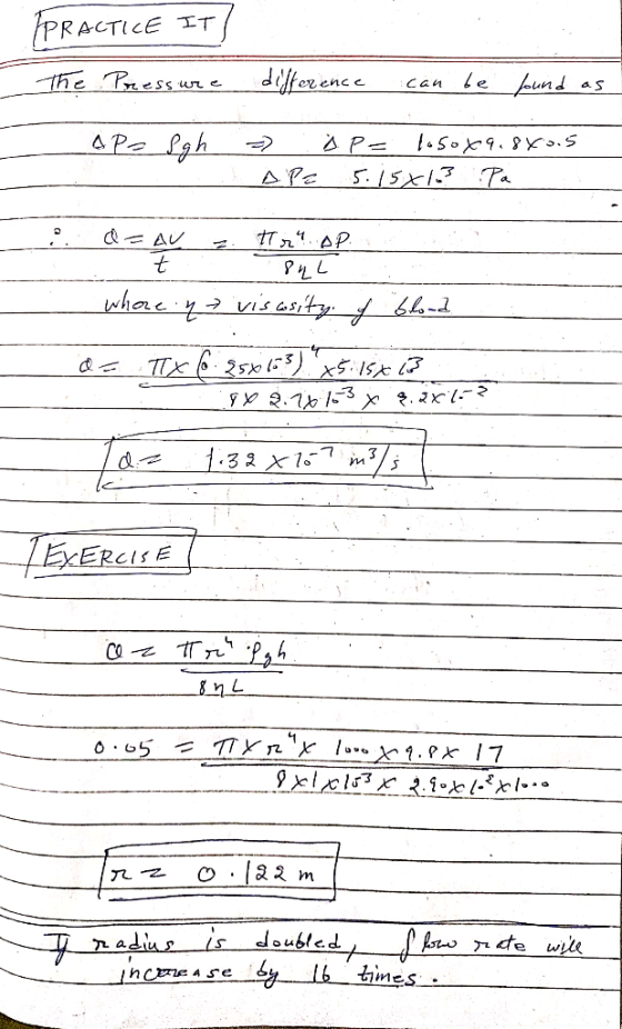 IPRACTICE IT] The Pressure difference can be found as =) : AP= losox9.880.5 Apa 5.15x13 Pa : R d= AV . tr AP E 84 L whore y