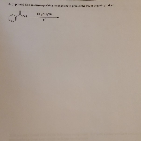 3. ( points) Use an arrow-pushing mechanism to predict the major organic product. CH,CH OH OH
