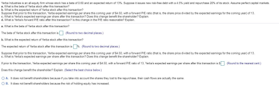 Yerba Industries is an all-equity firm whose stock has a beta of 0.60 and an expected return of 13%. Suppose it issues new ri