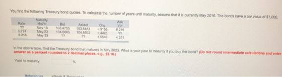 You find the following Treasury bond quotes. To calculate the number of years until maturity, assume that it is currently May