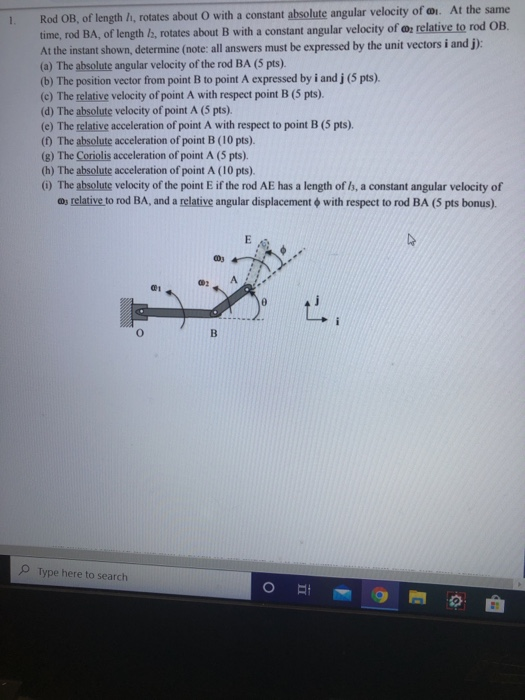 Rod OB, of length 1, rotates about with a constant absolute angular velocity of . At the same time, rod BA, of length 12, rot