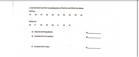 4. Use the Rank Sun Test comparing prices of Indox and White ou tichets. Red Sox: 12 14 13 12 20 25 25 20 18 16 White Son 14