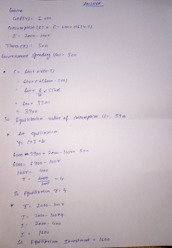 ANSWFR Gniven Consumption (c) ะ. 2000-1001 C. boot 0.6(Y-T) 士ニ Toxes CT) Soo bovernment pendliy (G) 50o : Goot 06(6000-500 600 3300 Jui 6000-3900+ 2000-100Yr 500 6000 су00-toor 00 4eo T, 2000-100 γ T 2000 looxy 2e00 40o I /400 So Euilibrium Iivestmest 1600