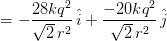 = - rac{28kq^{2}}{sqrt{2} , r^{2}} , hat{i} + rac{-20 k q^{2}}{sqrt{2} , r^{2}} , hat{j}