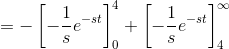 =-\left [ -\frac{1}{s}e^{-st} \right ]_0^4+\left [ -\frac{1}{s}e^{-st} \right ]_4^{\infty}