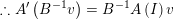 \small \therefore A'\left ( B^{-1}v \right )=B^{-1}A\left ( I \right )v