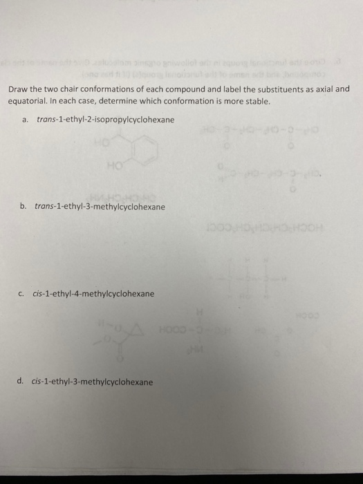 Draw the two chair conformations of each compound and label the substituents as axial and equatorial. In each case, determine