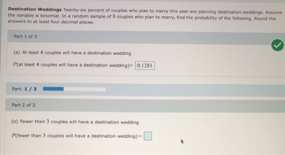Destination Weddings Twenty-six percent of couples who plan to marry this year are planning destination weddings. Assume the