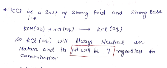 *kee is a salt of strong Acid and strong Base je KOH(aq) + Halaq) → ku (aq) yo kce (aq) will Always Neutral en Nature and its