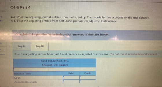 C4-6 Part 4 5 4-a. Post the adjusting journal entries from part 3, set up T-accounts for the accounts on the trial balance. 4