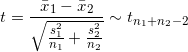 \small t = \frac{\bar{x}_1 - \bar{x}_2}{\sqrt{\frac{s_1^2}{n_1} + \frac{s_2^2}{n_2}}} \sim t_{n_1+n_2-2}
