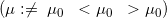 \small (\mu:\neq\;\mu_{0}\;\;<\mu_{0}\;\;>\mu_{0})
