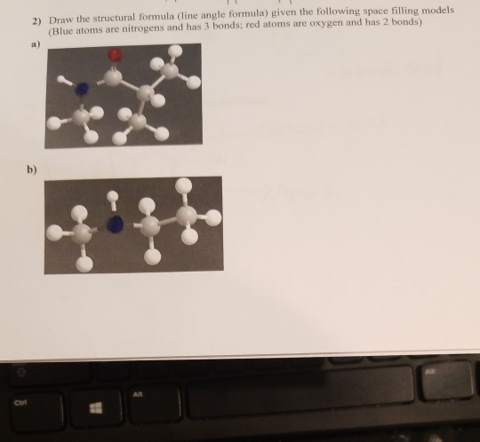 2) Draw the structural formula (line angle formula) given the following space filling models (Blue atoms are nitrogens and ha
