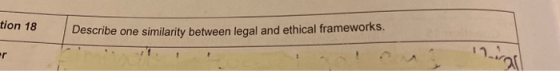 tion 18 Describe one similarity between legal and ethical frameworks.