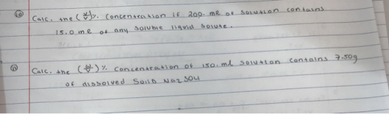 contains. Calc. the concentration if 200. me of solution 15.ome of any soluble liquid solute. contains 7.50g w Calc. the (*)