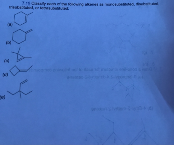7.15 Classify each of the following alkenes as monosubstituted, disubstituted, trisubstituted, or tetrasubstituted: onuogmoo