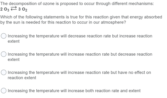 The decomposition of ozone is proposed to occur through different mechanisms: 2 03 F 3 O2 Which of the following statements i