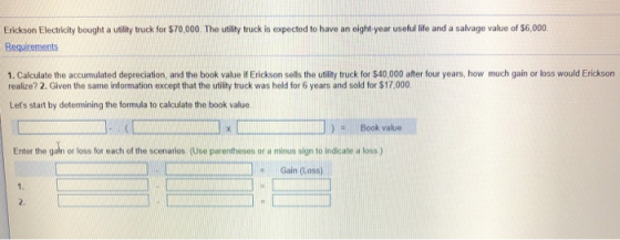 Erickson Electricity bought a utility truck for $70,000. The utility truck is expected to have an eight-year useful life and