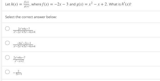 Let h(x) = 14), where f(x) = –2x – 3 and g(x) = x2 – x + 2. What is h (x)? Select the correct answer below: 2x2 +6x–7 *4–2x3