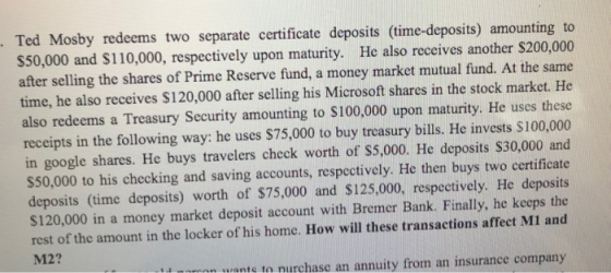 Ted Mosby redeems two separate certificate deposits (time-deposits) amounting to $50,000 and $110,000, respectively upon matu