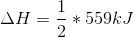 \Delta H = \frac{1}{2}*559 kJ