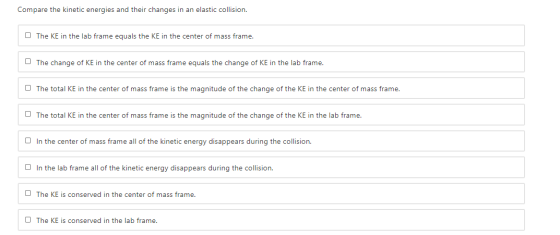 Compare the kinetic energies and their changes in an elastic collision. The KE in the lab frame equals the KE in the center o