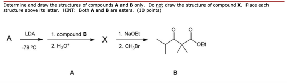 Determine and draw the structures of compounds A and B only. Do not draw the structure of compound X. Place each structure ab