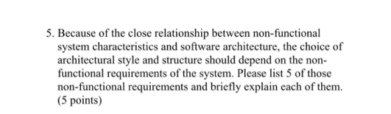 5. Because of the close relationship between non-functional system characteristics and software architecture, the choice of a