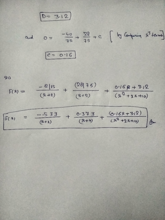 D 3.12 28 + C Carin -40 andl 7S c= 016 g0 (2815) -8lis o/68 312 (s2+28t10) F(8)= (8+2) (8+5 168+312) O 3 3 + (3+5) .5 33 1