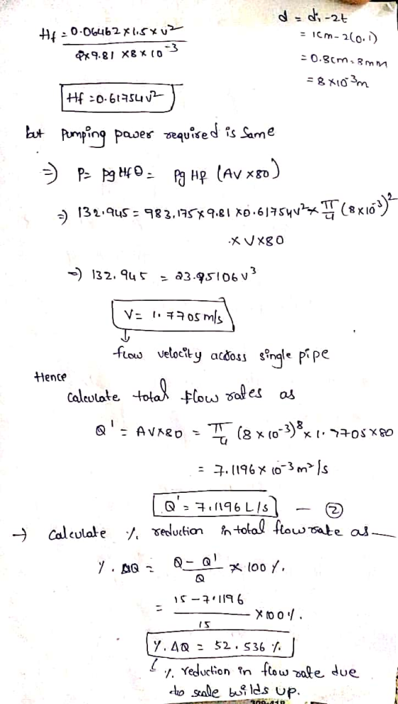 HH = 0.06462x1.5x uz PX 9.81 XBX ( d-di-2t = 1cm-260.1) -0.3cm. 3 mm = 8x10 3m Hf =0.617542 but pumping power required is sam