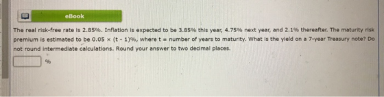 eBook The real risk-free rate is 2.85%. Inflation is expected to be 3.85% this year, 4.75% next year, and 2.1% thereafter. Th