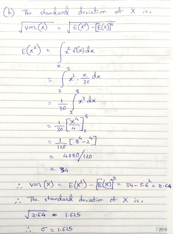 The standard deviation of X is, var ) E) - CECAST x² f(x) dx 3 2. x dx 30 2 8 3 dx 30 4. 4 30 2 4 4 To 4080/120 = 34 var (x)