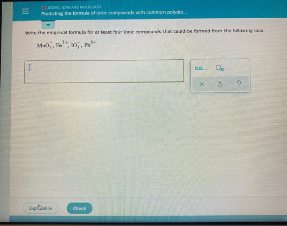 O ATOMS, IONS AND MOLECULES Predicting the formula of ionic compounds with common polyato... Write the empirical formula for