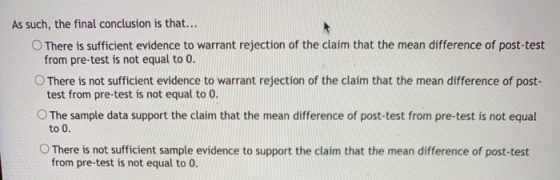 As such, the final conclusion is that... There is sufficient evidence to warrant rejection of the claim that the mean differe