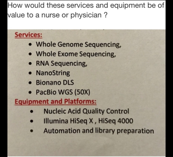 How would these services and equipment be of value to a nurse or physician ? Services: • Whole Genome Sequencing, • Whole Exo