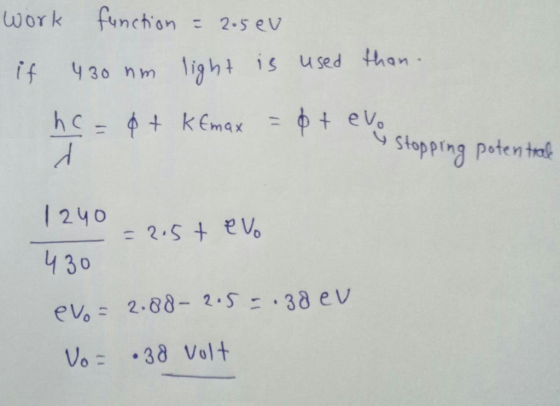 work finction 2-5 ev if 430 nm ligh is used than Stopping poten t mqx - 240 4 30 ti8 V38 Volt