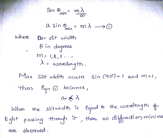 Sin 8 min ma a sin nin = mi>0 where Du= slit width O in degrees me 1,2,3 --- ls wavelength, Max Slit width occurs sin (90°) =