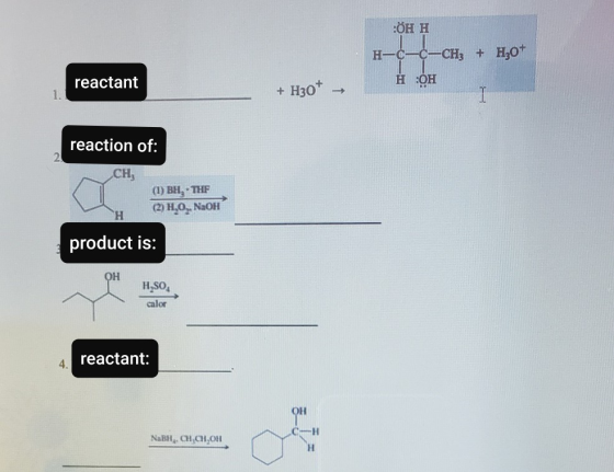 Он н H-C-C-CH3 + H20+ reactant H OH 1. + H30+ - reaction of: CH, (1) BH, - THE (2) H2O, NaOH H product is: OH H,SO calor reac