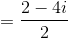 =\frac{2-4i}{2}